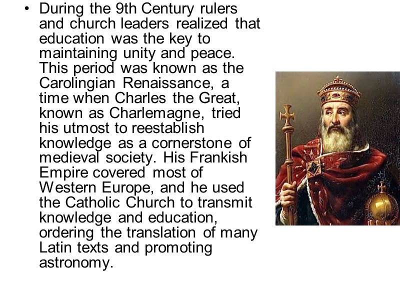 During the 9th Century rulers and church leaders realized that education was the key